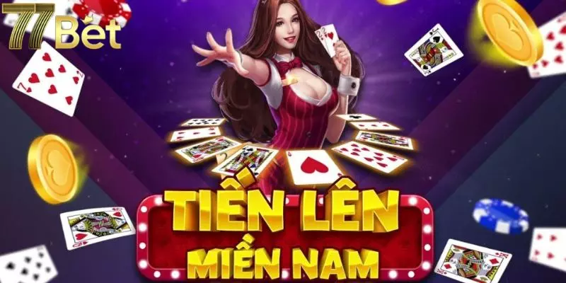Đôi nét sơ lược về tiến lên miền Nam tại 77Bet